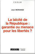 La laicite de la republique : garantie ou menace pour les libertes ?