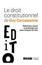 Le droit constitutionnel de guy carcassonne : éditoriaux reunis et presentes par jean-jacques urvoas