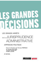 Les grands arrets de la jurisprudence administrative - approche politique