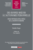 Des bonnes moeurs a l'autonomie personnelle - tome 645 - essai critique sur le role de la dignite hu