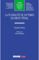 La pluralite de victimes en droit penal - tome 74