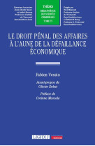 Le droit penal des affaires a l'aune de la defaillance economique - vol75