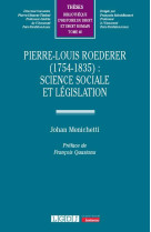 Pierre-louis roederer (1754-1835) : science sociale et legislation