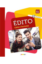 Edito : francais  -  niveau b1  -  cahier d'activites