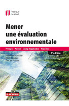 Mener une evaluation environnementale  -  principes, acteurs, champ d'application , procedures (2e edition)