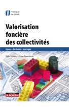 Valorisation fonciere des collectivites  -  enjeux, methodes, strategies