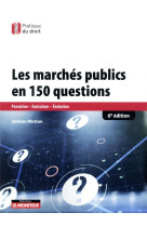 Les marches publics en 150 questions  -  passation, execution, evaluation (6e edition)