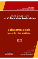 Droit et gestion des collectivites territoriales : l'administration locale face a la crise sanitaire (edition 2021)