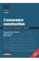 L'assurance construction : regime juridique – responsabilite – obligations (4e edition)