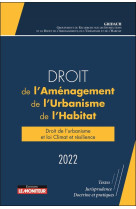 Droit de l'amenagement, de l'urbanisme, de l'habitat  -  droit de l'urbanisme et loi climat et resilience (edition 2022)