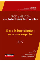 Droit et gestion des collectivites territoriales : 40 ans de decentralisation : une mise en perspective (edition 2022)