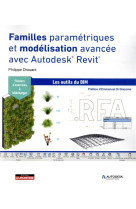 Familles parametriques et modelisation avancee avec autodesk  revit  - les outils du bim