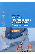 Maitriser l'examen clinique en osteopathie - l'examen pas a pas