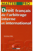 Droit francais de l'arbitrage interne et international