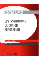 Qcm  -  les institutions de l'union europeenne (14e edition)