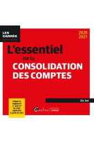 L'essentiel de la consolidation des comptes - integre le reglement n 2020-01 de l'anc applicable a p