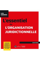 L'essentiel de l'organisation juridictionnelle