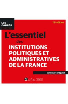 L'essentiel des institutions politiques et administratives de la france (16e edition)