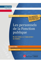 Les personnels de la fonction publique  -  du statut general a la travaillisation des personnels