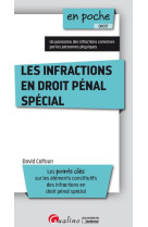 Les infractions en droit penal special  -  les points cles sur les elements constitutifs des infractions en droit penal special