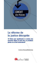 La reforme de la justice decryptee  -  18 fiches pour apprehender le contenu des nouvelles regles en droit civil, en procedure penale et en droit administratif