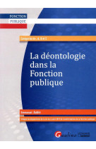 La deontologie dans la fonction publique (2e edition)