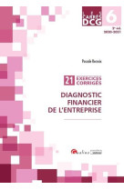 Dcg 6 : diagnostic financier de l'entreprise  -  21 exercices corriges (edition 2020/2021)