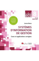 Dcg 8 : systemes d'information de gestion  -  cours et applications corrigees (edition 2020/2021)