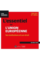 L'essentiel de l'union europeenne  -  ses institutions et son droit (edition 2020/2021)