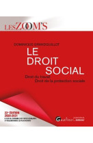 Le droit social - droit du travail - droit de la protection sociale