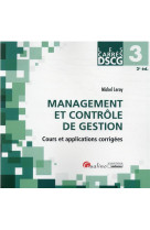 Dscg 3 : management et controle de gestion, cours et applications corrigees (2e edition)