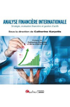 Analyse financiere internationale  -  strategie, evaluation financiere et gestion d'actifs