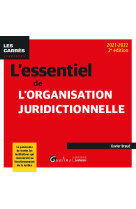 L'essentiel de l'organisation juridictionnelle : le panorama de toutes les institutions qui concourent au fonctionnement de la justice (2e edition)