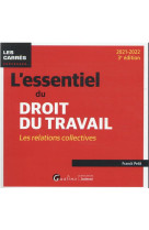 L'essentiel du droit du travail : les relations collectives (edition 2021/2022)