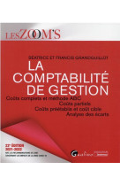 La comptabilite de gestion : couts complets et methode abc, couts partiels, couts preetablis et cout cible, analyse des ecarts (edition 2021/2022)