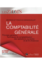 La comptabilite generale :  principes generaux, techniques de comptabilisation des operations courantes et de fin d'exercice (25e edition)