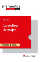 La gestion de projet : toutes les cles methodologiques pour conduire et gerer un projet introduction historique - organisation - methodes - communication (7e edition)