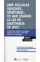 Amp, cellules souches, genetique... ce que change la loi de bioethique de 2021 : 8 fiches pour presenter les apports majeurs de la loi du 2 aout 2021 relative a la bioethique (1re edition)