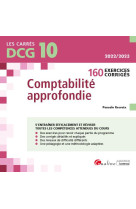 Dcg 10 : exercices corriges de comptabilite approfondie (160 exercices corriges pour reviser et s'entrainer) (10e edition)