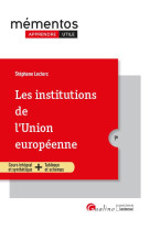 Les institutions de l'union europeenne - une synthese accessible et actualisee dela construction eur