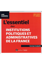 L'essentiel des institutions politiques et administratives de la france : pour connaitre et mieux comprendre le fonctionnement de nos institutions politiques et administratives (17e edition)