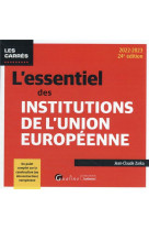 L'essentiel des institutions de l'union europeenne - un point complet sur la construction (ou decons