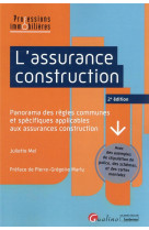 L'assurance construction : panorama des regles communes et specifiques applicables aux assurances construction (2e edition)