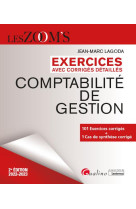 Exercices avec corriges detailles : comptabilite de gestion  -  101 exercices corriges, 1 cas de synthese (edition 2022/2023)