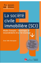 La societe civile immobiliere (sci) : mode d'emploi  -  avantages et inconvenients d'un tel montage