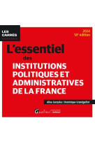 L'essentiel des institutions politiques et administratives de la france (edition 2024)