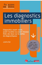 Les diagnostics immobiliers : diagnostics avant-vente, avant-location ou avant-travaux  -  etats des lieux sur le metier de diagnostiqueur