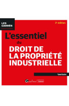 L'essentiel du droit de la propriete industrielle (3e edition)