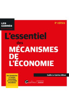 L'essentiel des mecanismes de l'economie : une introduction a l'analyse economique et a ses grands mecanismes (8e edition)