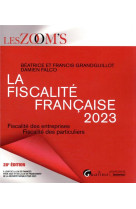 La fiscalite francaise 2023 : fiscalite des entreprises  -  fiscalite des particuliers (28e edition)